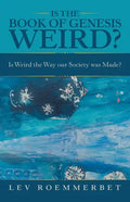 Is the Book of Genesis Weird?: Is Weird the Way Our Society Was Made? - Paperback