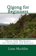 Qigong for Beginners: Three Full Workouts for Strength and Balance - Paperback