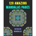 120 Amazing Mandalas Pages: mandala coloring book for kids, adults, teens, beginners, girls: 120 amazing patterns and mandalas coloring book: Stre - Paperback