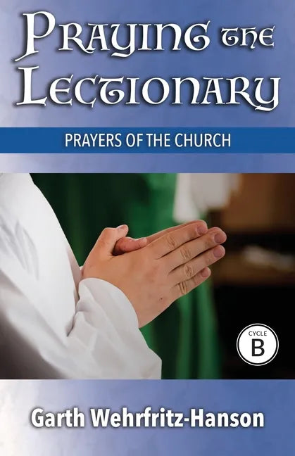 Praying the Lectionary, Cycle B: Prayers of the Church - Paperback