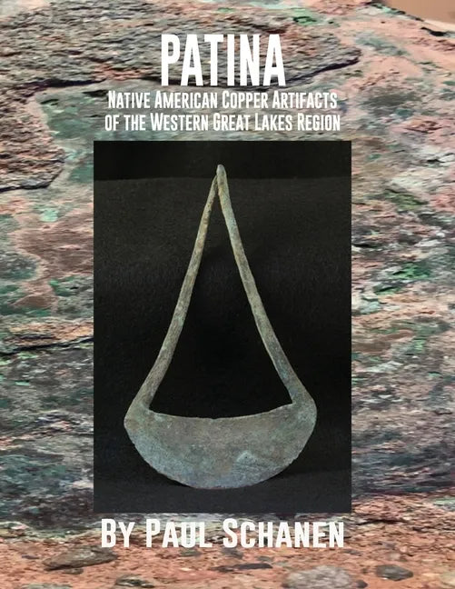 Patina: Native American Copper Artifacts of the Western Great Lakes Region - Paperback