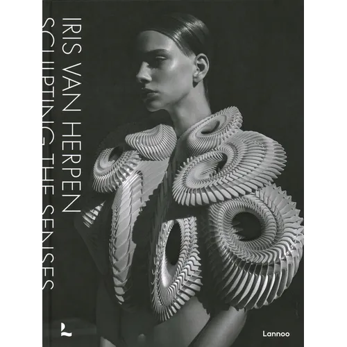 Iris Van Herpen: Sculpting the Senses - Hardcover