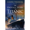 The Untold Story of Titanic: Sinking of the Unsinkable Ship - Paperback