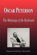 Oscar Peterson - The Maharaja of the Keyboard (Biography) - Paperback