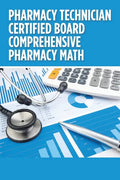 Pharmacy Technician Certified Board Comprehensive Pharmacy Math - Paperback