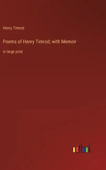 Poems of Henry Timrod; with Memoir: in large print - Hardcover