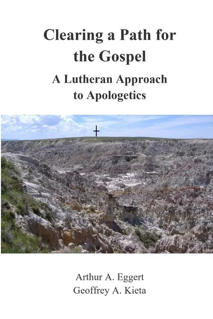 Clearing a Path for the Gospel: A Lutheran Approach to Apologetics - Paperback