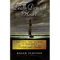 Death-Devoted Heart: Sex and the Sacred in Wagner's Tristan and Isolde - Paperback