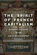 The Spirit of French Capitalism: Economic Theology in the Age of Enlightenment - Paperback