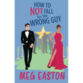 How to Not Fall for the Wrong Guy: A Closed-Door Romantic Comedy - Paperback