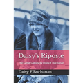 Daisy's Riposte: The Great Gatsby by Daisy F Buchanan - Paperback