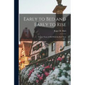 Early to Bed and Early to Rise: Twenty Years in Hell With the Beef Trust - Paperback
