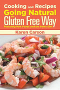 Cooking and Recipes: Going Natural the Gluten Free Way Featuring Raw Foods and the Paleo Diet - Paperback