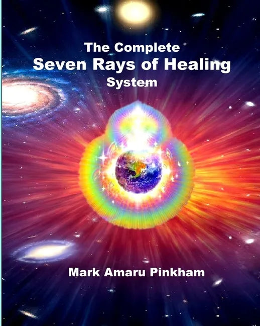 The Complete Seven Rays of Healing System - Paperback