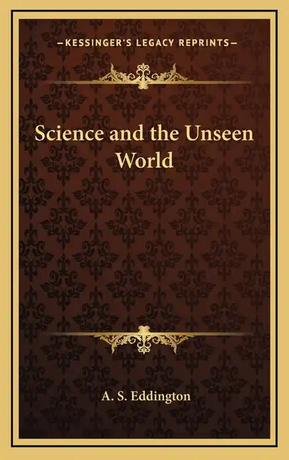 Science and the Unseen World - Hardcover