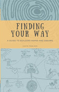 Finding Your Way: A Guide to Building Hopes and Dreams - Paperback