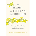 The Heart of Tibetan Buddhism: Advice for Life, Death, and Enlightenment - Paperback