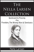 The Nella Larsen Collection; Quicksand, Passing, Freedom, The Wrong Man, Sanctuary - Paperback