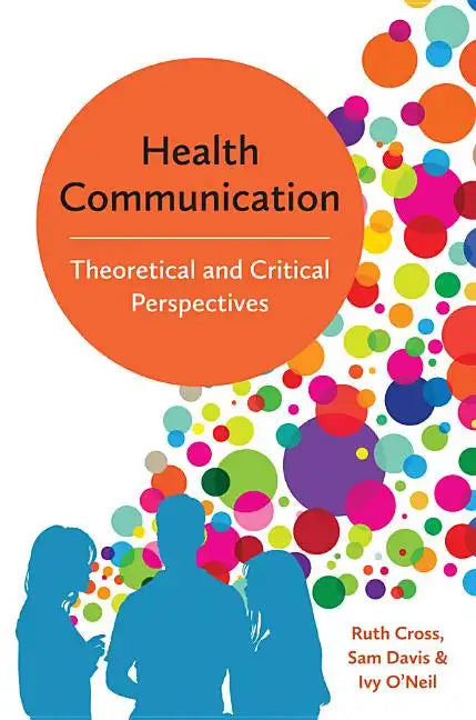 Health Communication: Theoretical and Critical Perspectives - Paperback
