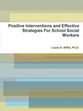 Positive Interventions and Effective Strategies For School Social Workers - Paperback
