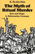The Myth of Ritual Murder: Jews and Magic in Reformation Germany - Paperback