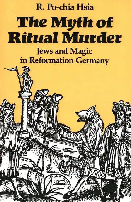 The Myth of Ritual Murder: Jews and Magic in Reformation Germany - Paperback