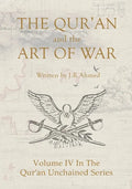The Qur'an and the Art of War: Volume IV In The Qur'an Unchained Series - Paperback