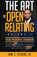 The Art of Open Relating: Volume 1: Theory, Philosophy, & Foundation - Paperback