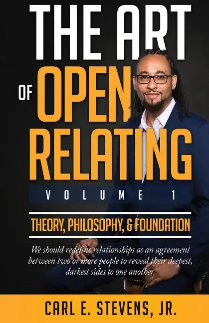 The Art of Open Relating: Volume 1: Theory, Philosophy, & Foundation - Paperback