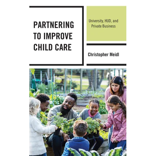 Partnering to Improve Child Care: University, HUD, and Private Business - Hardcover
