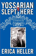 Yossarian Slept Here: When Joseph Heller Was Dad, the Apthorp Was Home, and Life Was a Catch-22 - Paperback