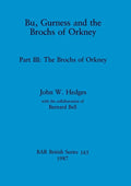 Bu, Gurness and the Brochs of Orkney: Part III - The Brochs of Orkney - Paperback
