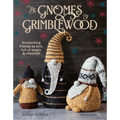 The Gnomes of Grimblewood: Enchanting Friends to Knit, Full of Magic and Mischief - Paperback