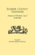 Sumner County, Tennessee: Abstracts of Will Books 1 and 2 (1788-1842) - Paperback