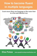 How to become fluent in multiple languages: learn more than one language at the same time in a fun and efficient way - Paperback