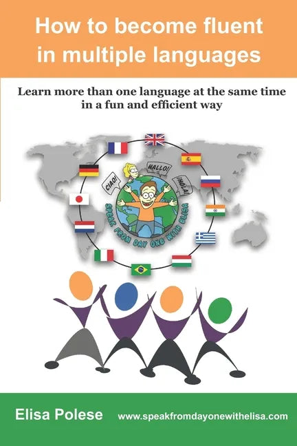 How to become fluent in multiple languages: learn more than one language at the same time in a fun and efficient way - Paperback