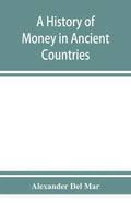 A history of money in ancient countries from the earliest times to the present - Paperback
