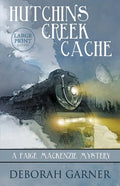 Hutchins Creek Cache: Large Print Edition - Paperback