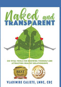 Naked and Transparent: Six Vital Tools for Knowing Yourself and Attracting Healthy Relationships - Hardcover