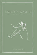 Until You Make It - Paperback