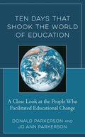 Ten Days That Shook the World of Education: A Close Look at the People Who Facilitated Educational Change - Hardcover