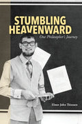 Stumbling Heavenward: One Philosopher's Journey - Paperback
