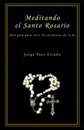 Meditando el Santo Rosario: Una guía para vivir los misterios de la fe - Paperback