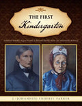 The First Kindergarten: (Friedrich Wilhelm August Froebel & Baroness Bertha Marie Von Marenholtz-Buelow) - Paperback