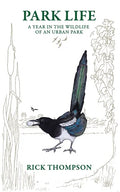 Park Life: A Year in the Wildlife of an Urban Park - Paperback
