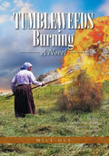 Tumbleweeds Burning a Novel: An Epic Family Saga of Grit and Courage Across Two Continents - Hardcover