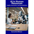 AI in Human Resources: Insights, Automation, and Personalization - Paperback
