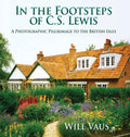 In the Footsteps of C. S. Lewis: A Photographic Pilgrimage to the British Isles - Hardcover