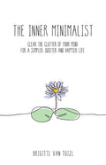 The Inner Minimalist: clear the clutter of your mind for a simpler, quieter and happier life - Paperback