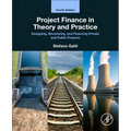 Project Finance in Theory and Practice: Designing, Structuring, and Financing Private and Public Projects - Paperback